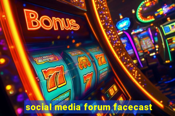 social media forum facecast